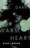 Dark Warm Heart